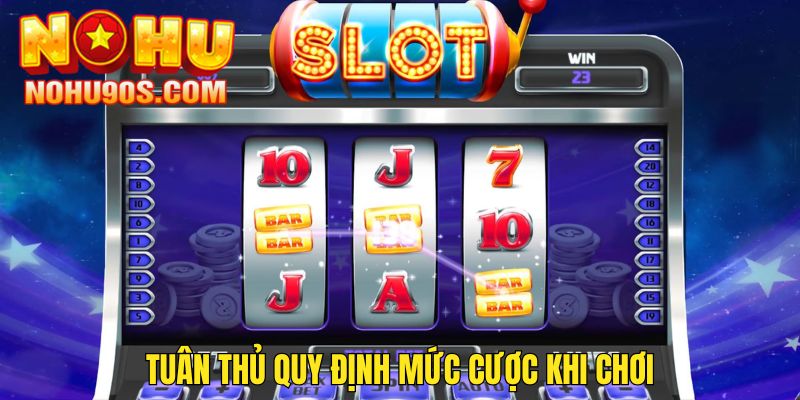 Chơi game có trách nhiệm là cần tuân thủ về mức cược